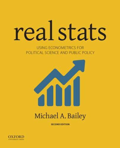 Real Stats: Using Econometrics for Political Science and Public Policy – Bailey,