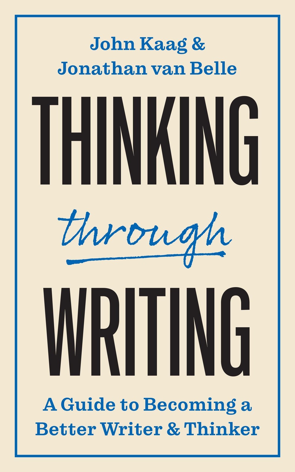 Thinking through Writing: A Guide to Becoming a Better Writer and Thinker…