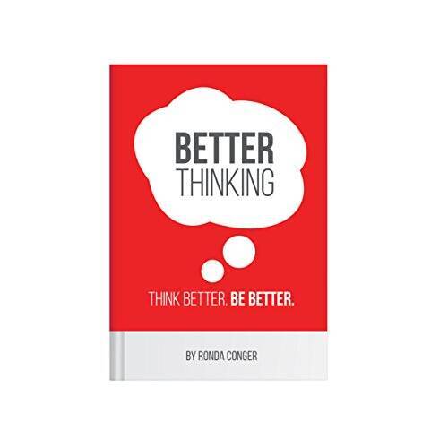 Better Thinking:Think Better Be Better – Paperback By Ronda Conger – GOOD
