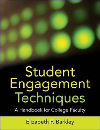 Student Engagement Techniques: A Handbook for College Faculty – VERY GOOD