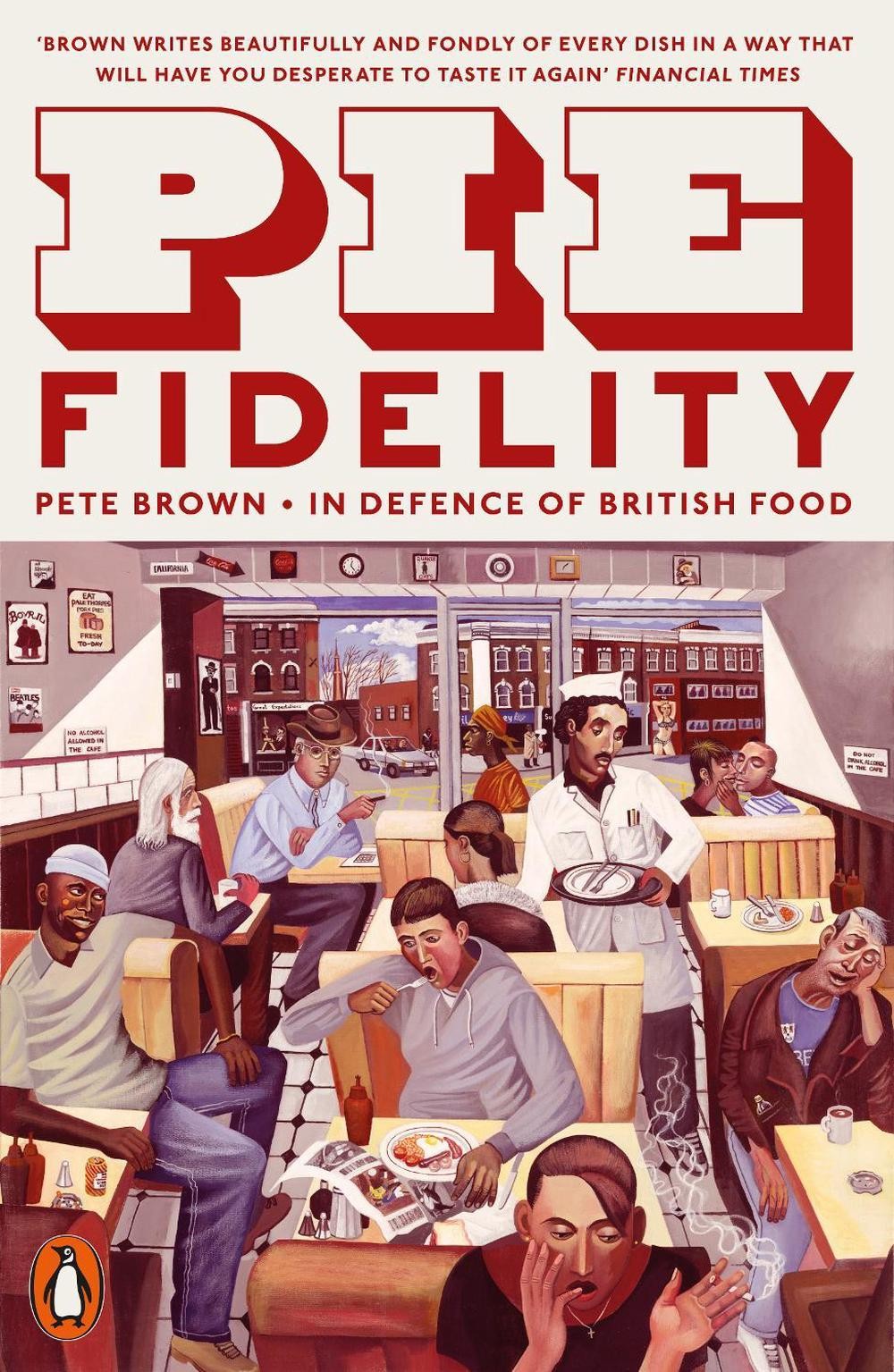 Pie Fidelity: In Defence of British Food by Pete Brown (English) Paperback Book