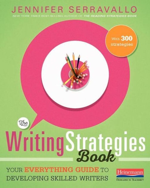 The Writing Strategies Book by Jennifer Serravallo NEW! (410 pages)