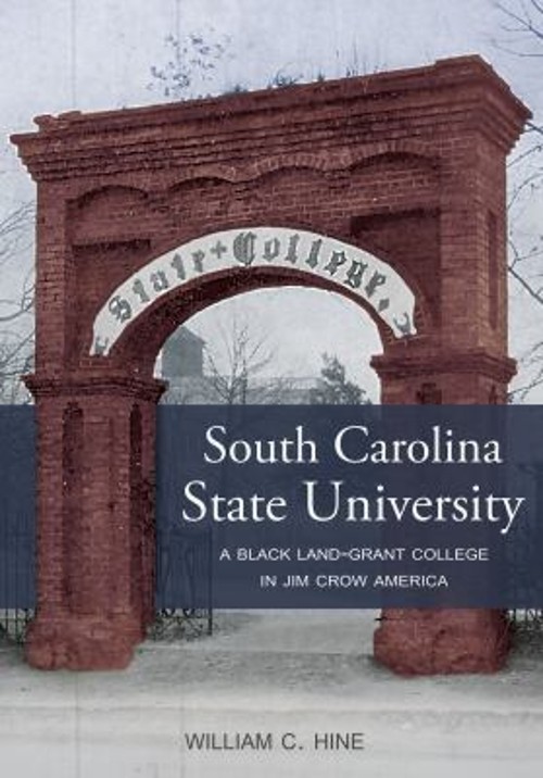 South Carolina State University : A Black Land-Grant College in J