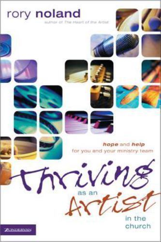 Thriving as an Artist in the Church: Hope an- 0310257328, paperback, Rory Noland