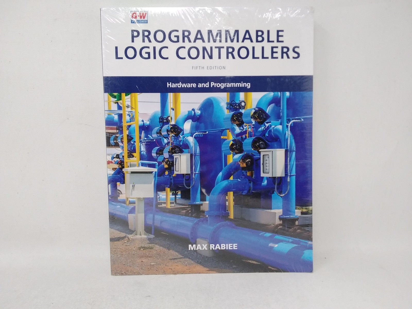 Programmable Logic Controllers 5th Ed. Hardware & Programming Max Rabiee G-W