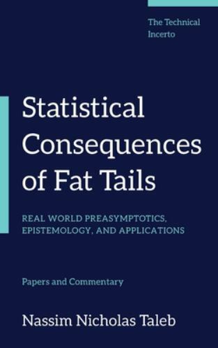 Technical Incerto Ser.: Statistical Consequences of Fat Tails : Real World…