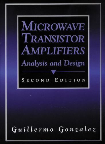 Microwave Transistor Amplifiers: Analysis and Design by Gonzalez, Guillermo