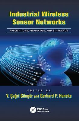 Industrial Electronics Ser.: Industrial Wireless Sensor Networks : Applications,