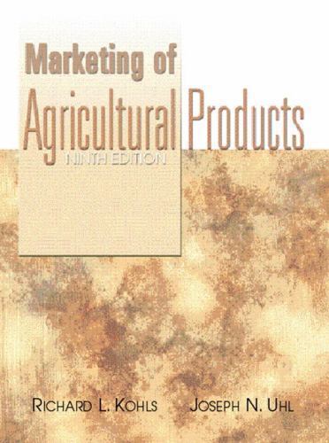 Marketing of Agricultural Products by Richard L. Kohls; Joseph N. Uhl