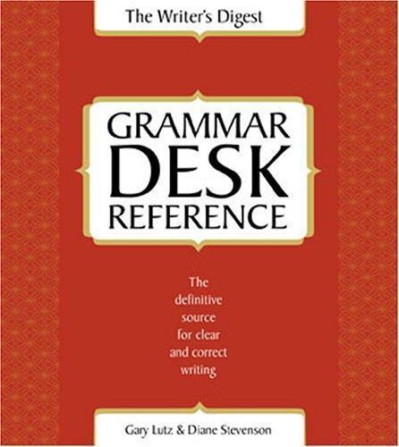 Writer’s Digest Grammar Desk Reference by Gary Lutz; Diane Stevenson