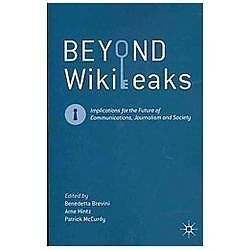 Beyond Wikileaks: Implications for the Future of Communications, Journalism…
