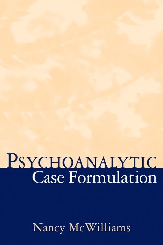 Nancy McWilliams Psychoanalytic Case Formulation (Hardback)