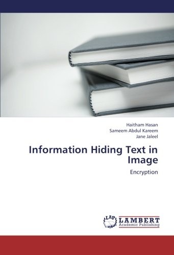 INFORMATION HIDING TEXT IN IMAGE: ENCRYPTION By Haitham Hasan & Abdul Sameem