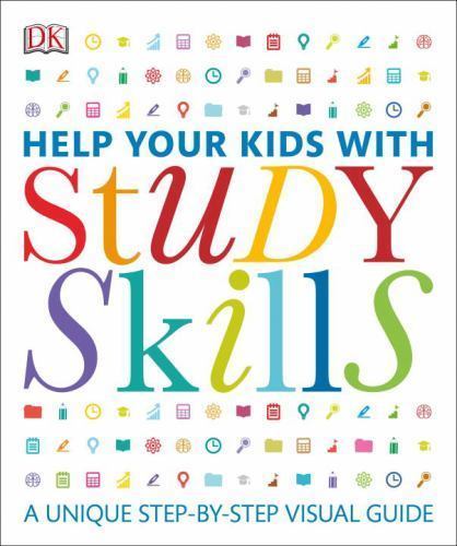 Help Your Kids with Study Skills: A Unique Step-by-Step Visual Guide by DK