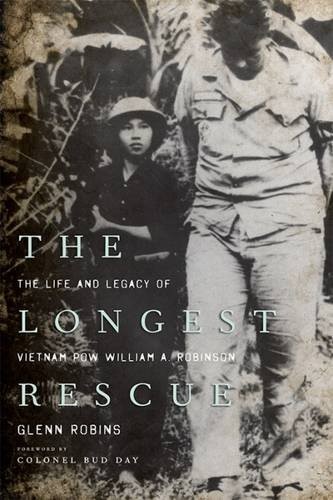 THE LONGEST RESCUE: THE LIFE AND LEGACY OF VIETNAM POW By Glenn Robins & Bud Day
