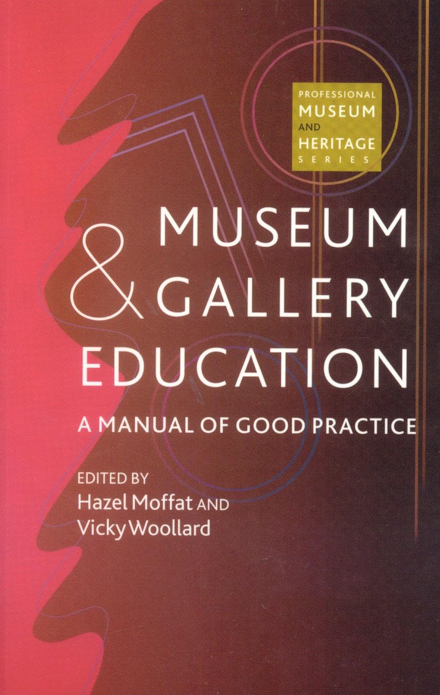 Museum and Gallery Education: A Manual of Good Practice (Professional Museum and