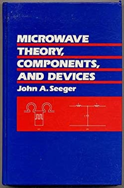 Microwave Theory, Components and Devices Hardcover John A. Seeger