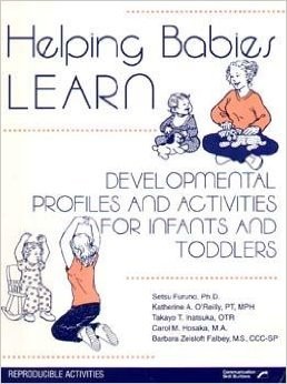 Helping babies learn: Developmental profiles and activities for infants and …
