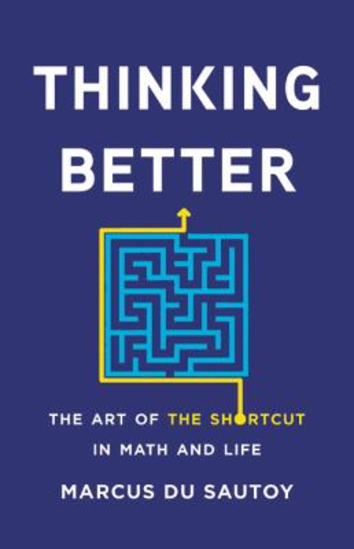 Thinking Better : The Art of the Shortcut in Math and Life Marcus