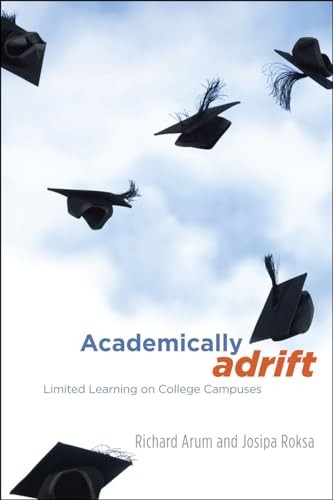Academically Adrift: Limited Learning on College Campuses – VERY GOOD