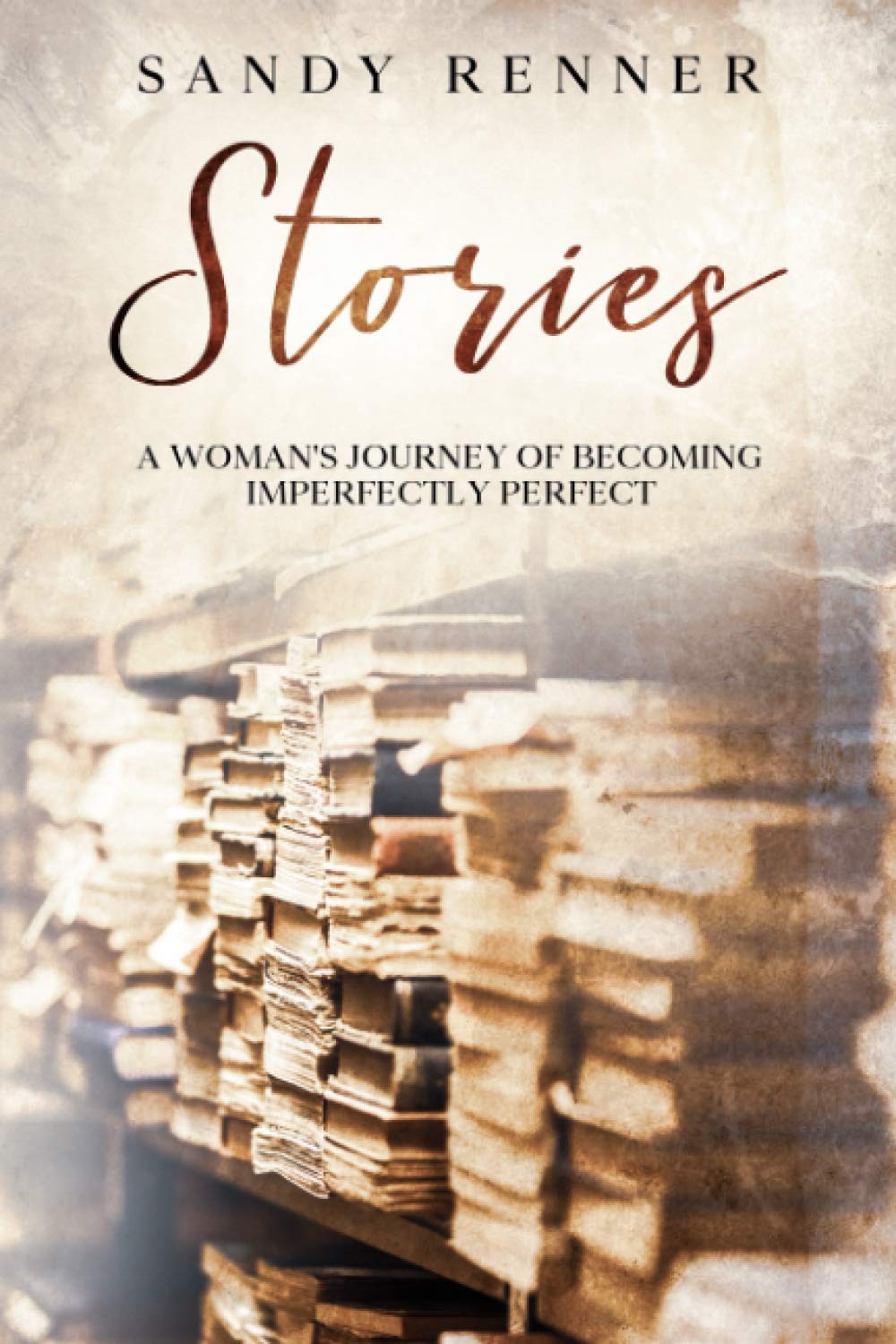 Stories: A Woman’s Journey of Becoming Imperfectly Perfect