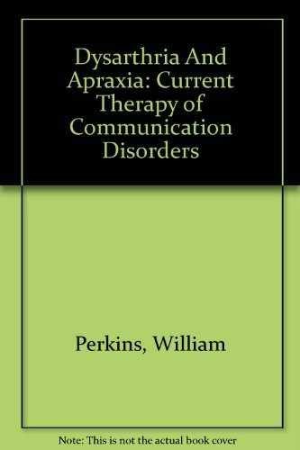 Dysarthria And Apraxia: – Hardcover, by Perkins William; Perkins – Acceptable