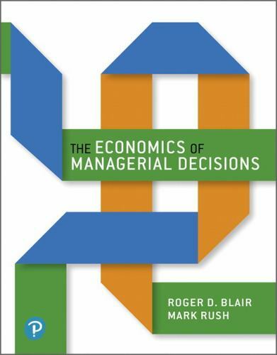 Economics of Managerial Decisions, The (Pearson Series in Economics) by Blair,