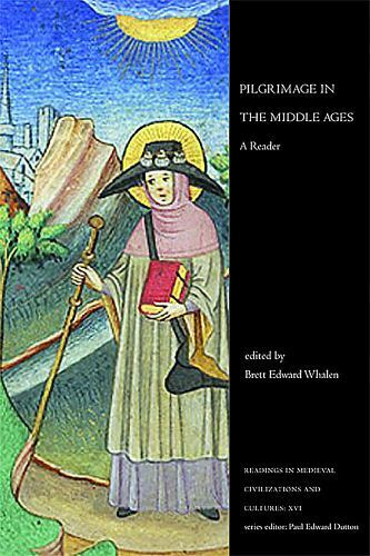 Pilgrimage in the Middle Ages: A Reader (Readings in Medieval Civilizations and