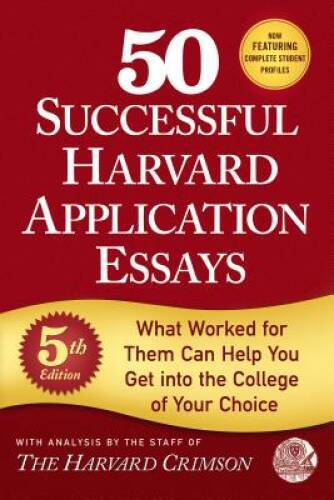 50 Successful Harvard Application Essays: What Worked for Them Can H – VERY GOOD