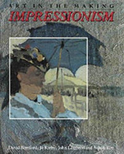 Impressionism: Art in the Making (National Gallery London Publications)