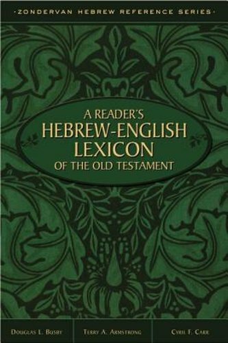 A Reader’s Hebrew-English Lexicon of the Old Testament by Terry A. Armstrong