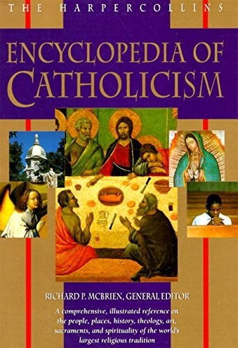 The Harpercollins Encyclopedia of Catholicism
