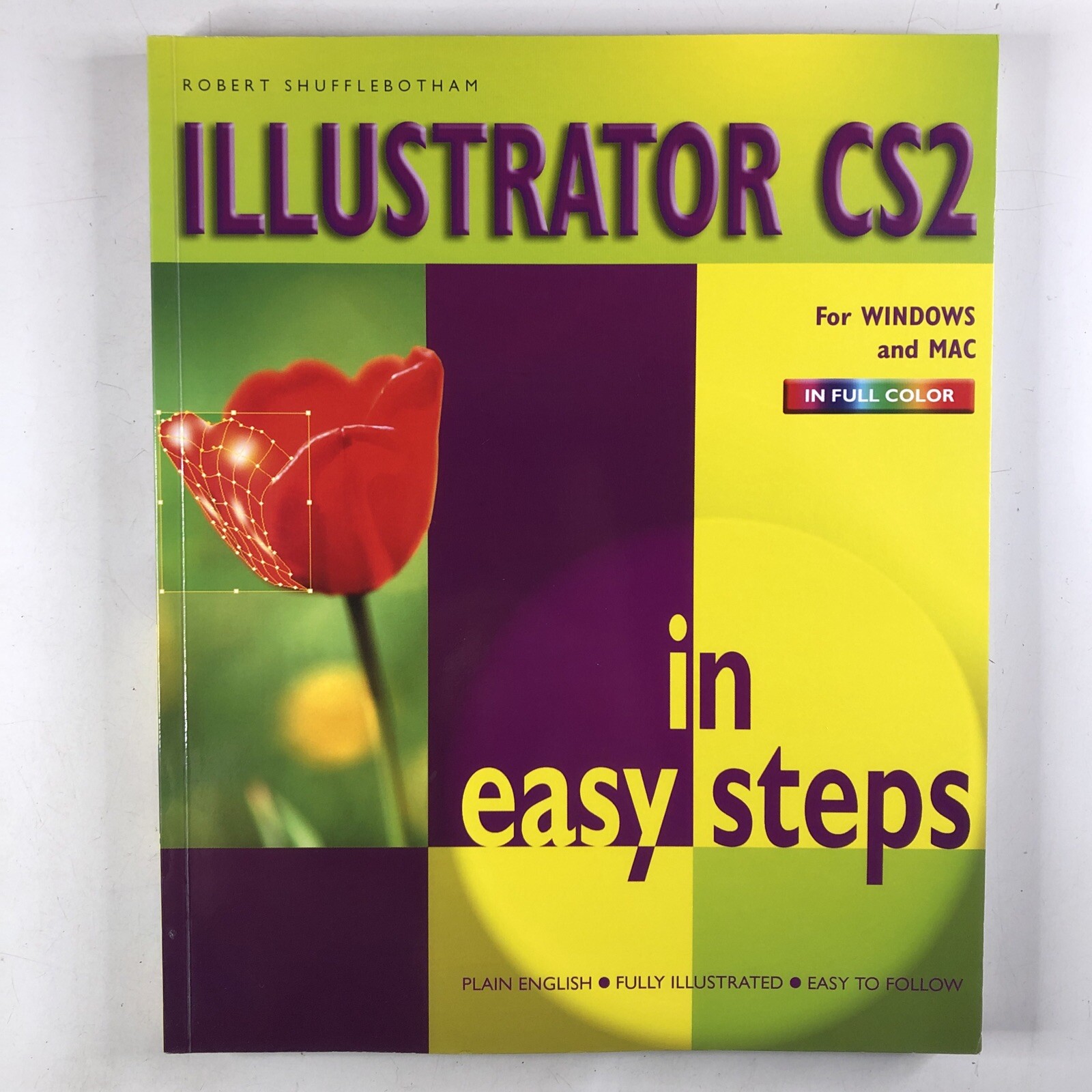 Illustrator CS2 in Easy Steps: For Windows & Mac Robert Shufflebotham Guide Book